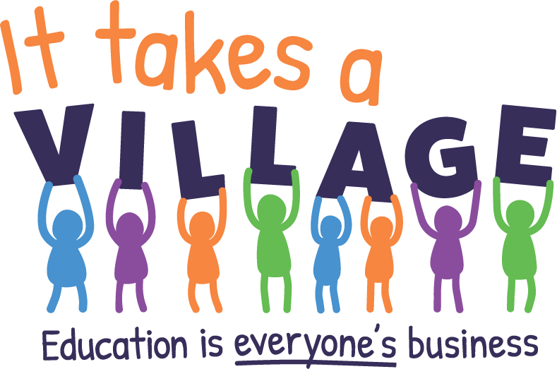 It Takes a Village - Education is everyone's business